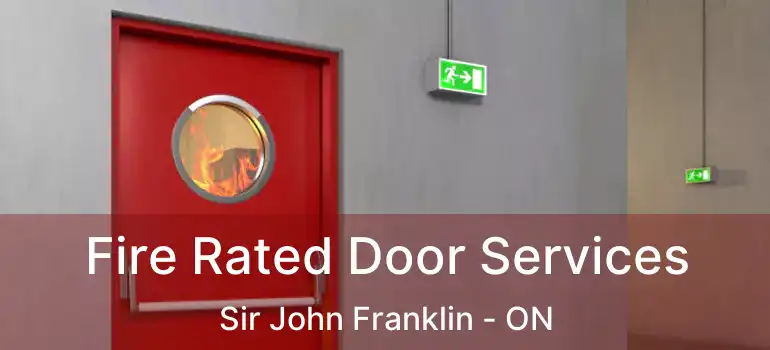  Fire Rated Door Services Sir John Franklin - ON