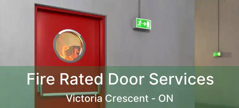  Fire Rated Door Services Victoria Crescent - ON