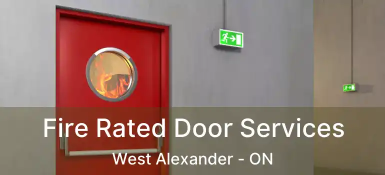  Fire Rated Door Services West Alexander - ON