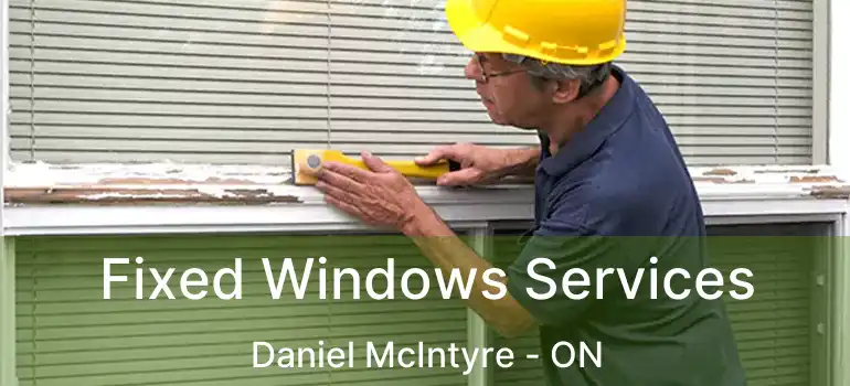  Fixed Windows Services Daniel McIntyre - ON