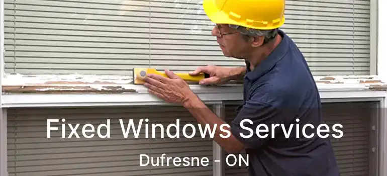  Fixed Windows Services Dufresne - ON