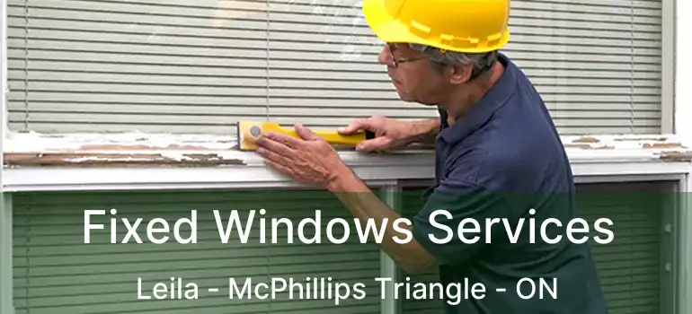  Fixed Windows Services Leila - McPhillips Triangle - ON