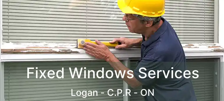  Fixed Windows Services Logan - C.P.R - ON