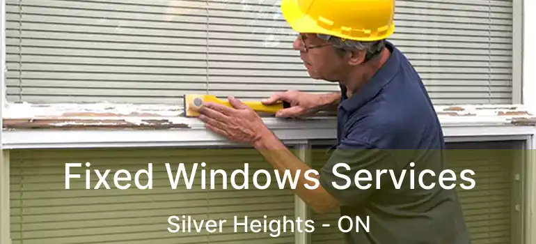  Fixed Windows Services Silver Heights - ON