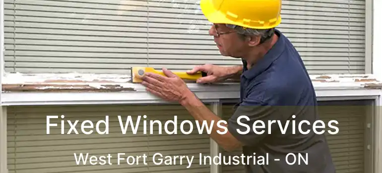  Fixed Windows Services West Fort Garry Industrial - ON