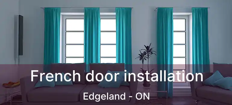  French door installation Edgeland - ON