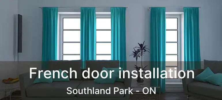  French door installation Southland Park - ON