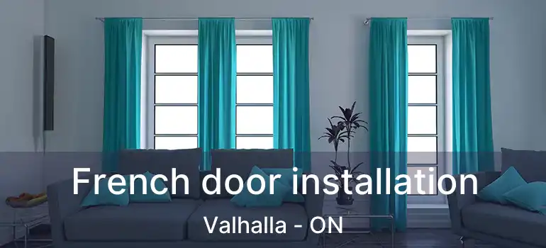  French door installation Valhalla - ON