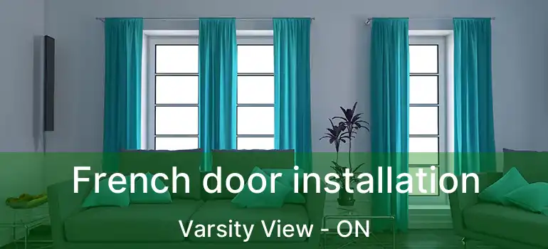  French door installation Varsity View - ON