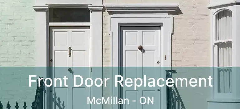  Front Door Replacement McMillan - ON