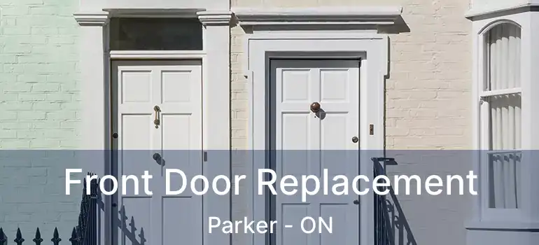  Front Door Replacement Parker - ON