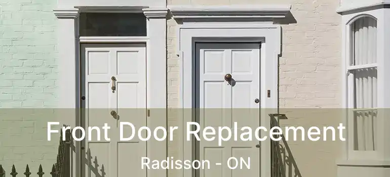  Front Door Replacement Radisson - ON