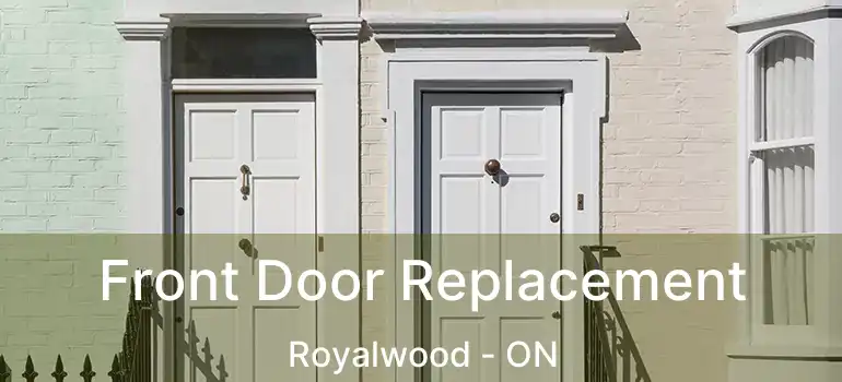  Front Door Replacement Royalwood - ON