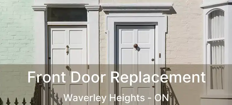  Front Door Replacement Waverley Heights - ON