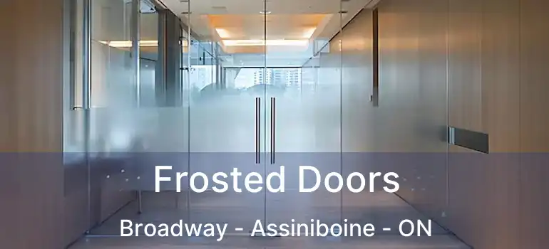  Frosted Doors Broadway - Assiniboine - ON