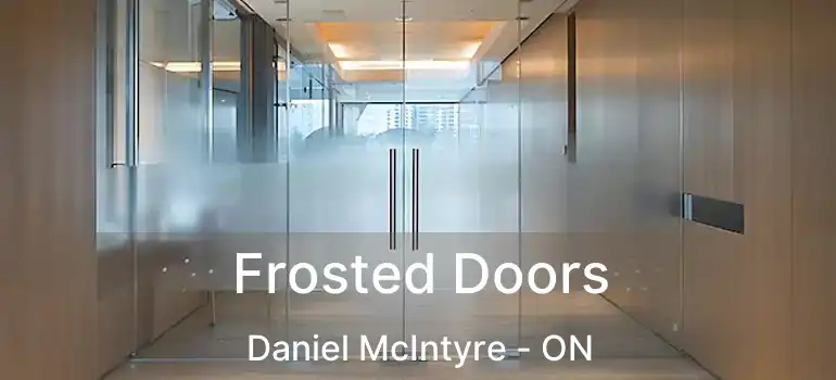  Frosted Doors Daniel McIntyre - ON