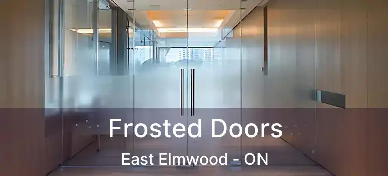  Frosted Doors East Elmwood - ON