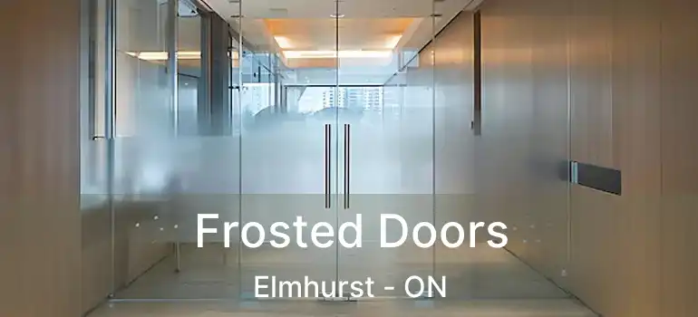  Frosted Doors Elmhurst - ON