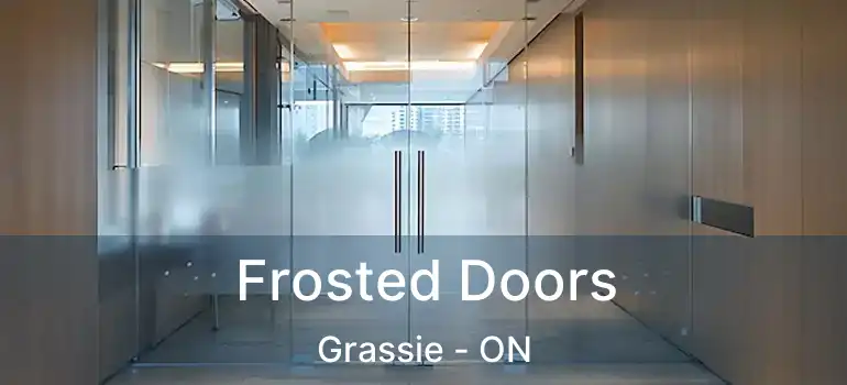  Frosted Doors Grassie - ON