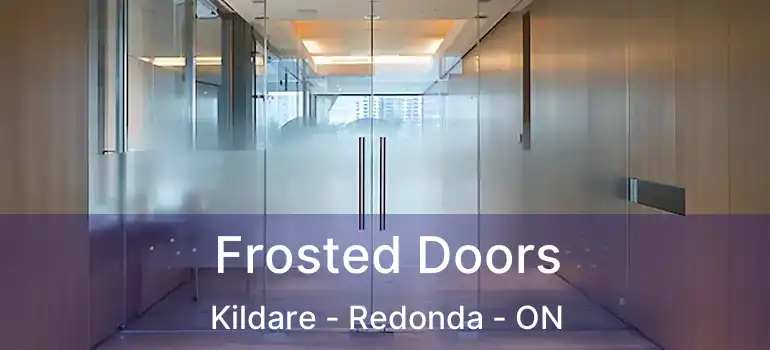  Frosted Doors Kildare - Redonda - ON