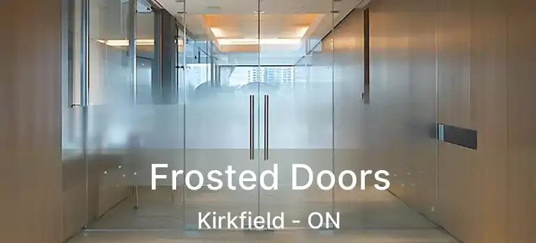  Frosted Doors Kirkfield - ON
