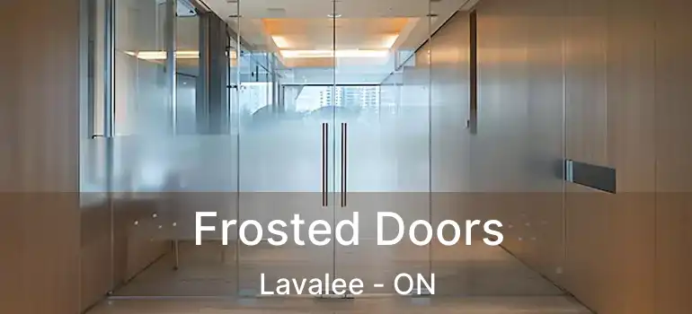  Frosted Doors Lavalee - ON