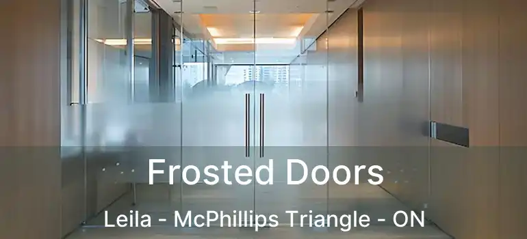  Frosted Doors Leila - McPhillips Triangle - ON