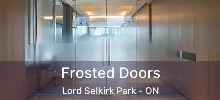 Frosted Doors Lord Selkirk Park - ON