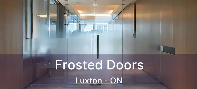  Frosted Doors Luxton - ON
