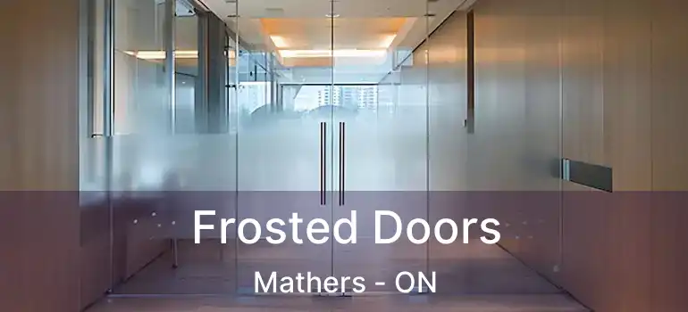  Frosted Doors Mathers - ON