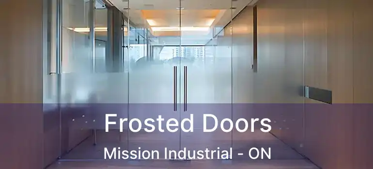  Frosted Doors Mission Industrial - ON