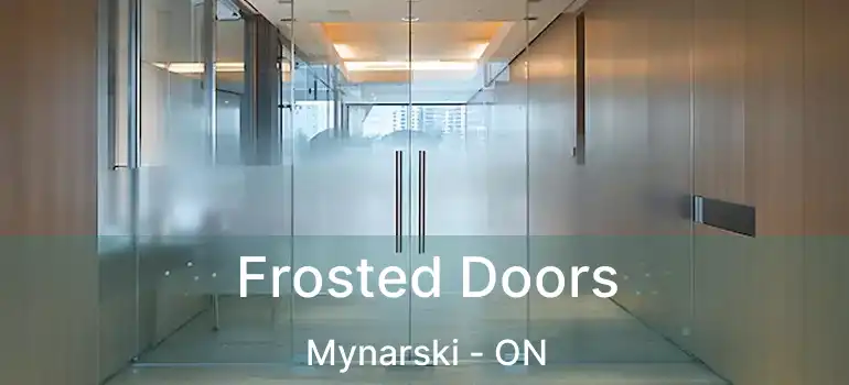  Frosted Doors Mynarski - ON