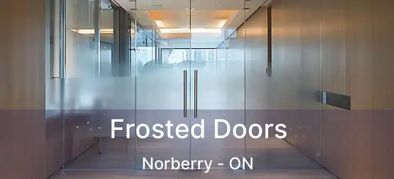  Frosted Doors Norberry - ON