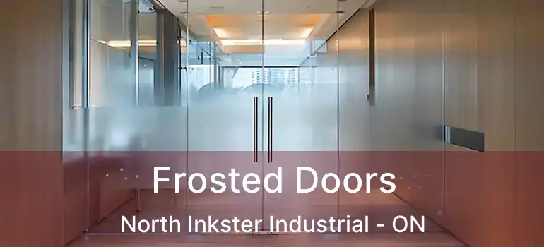  Frosted Doors North Inkster Industrial - ON