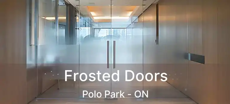 Frosted Doors Polo Park - ON