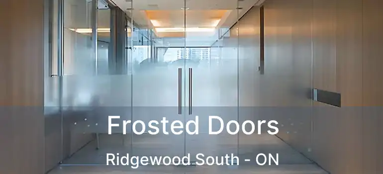  Frosted Doors Ridgewood South - ON