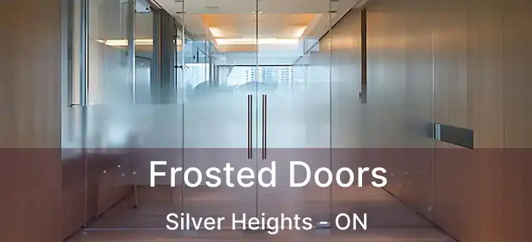  Frosted Doors Silver Heights - ON