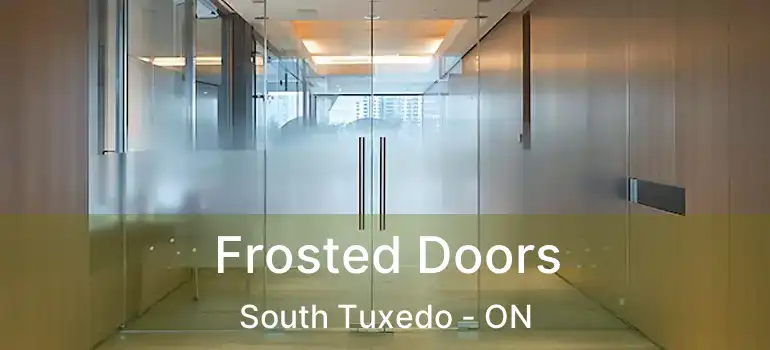  Frosted Doors South Tuxedo - ON