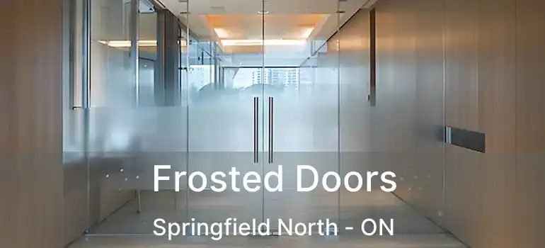  Frosted Doors Springfield North - ON