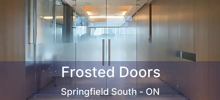  Frosted Doors Springfield South - ON