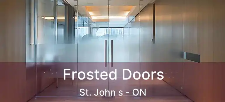  Frosted Doors St. John s - ON