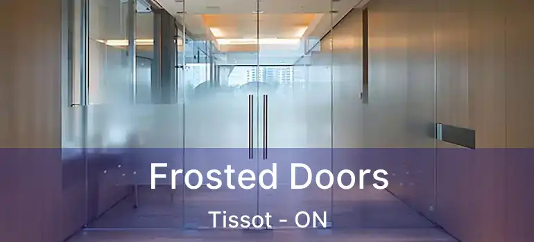  Frosted Doors Tissot - ON