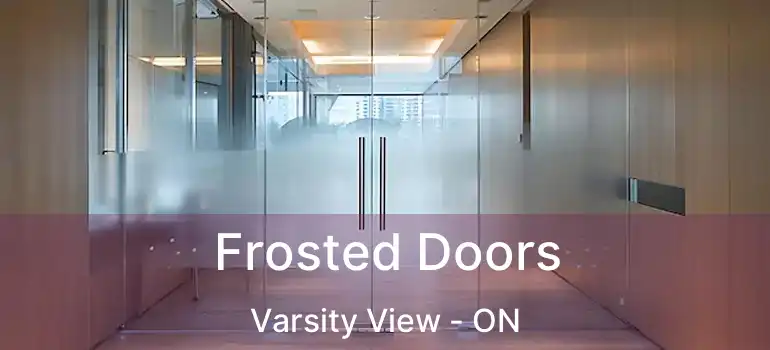  Frosted Doors Varsity View - ON