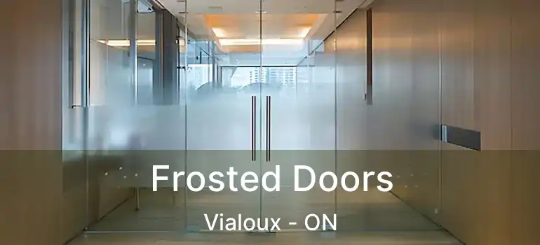  Frosted Doors Vialoux - ON