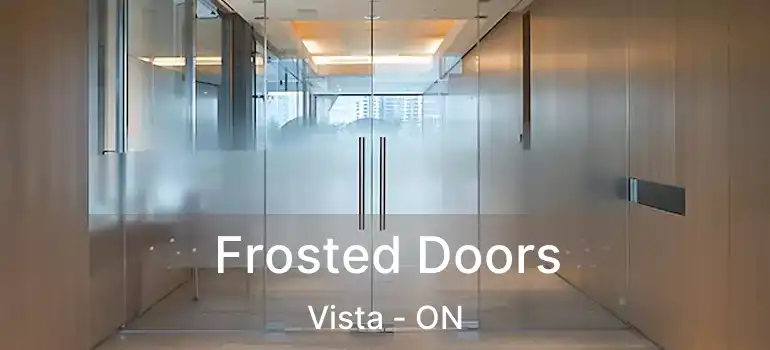  Frosted Doors Vista - ON