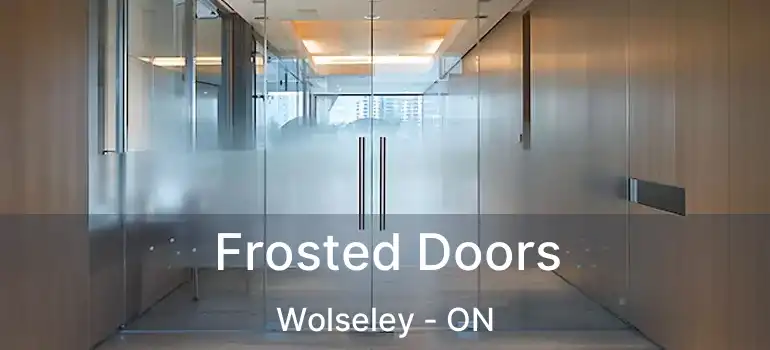  Frosted Doors Wolseley - ON