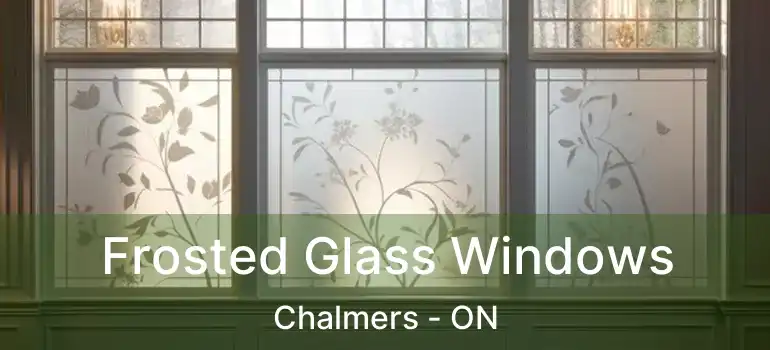  Frosted Glass Windows Chalmers - ON