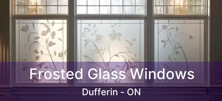  Frosted Glass Windows Dufferin - ON
