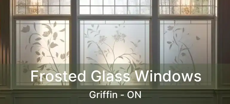  Frosted Glass Windows Griffin - ON