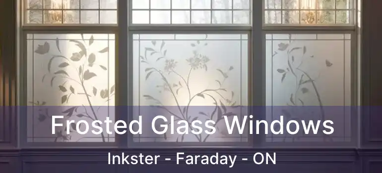  Frosted Glass Windows Inkster - Faraday - ON